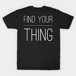 Find your thing T-Shirt